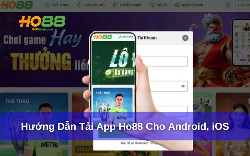 Hướng dẫn tải app Ho88 về điện thoại Hướng dẫn tải app Ho88 về điện thoại