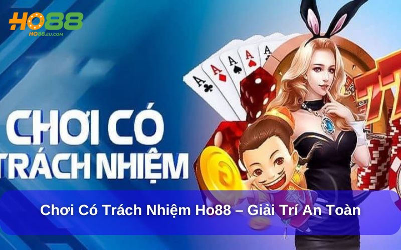 Chơi có trách nhiệm là kiểm soát bản thân Chơi có trách nhiệm là kiểm soát bản thân