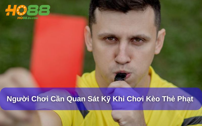 Soi kèo thẻ phạt đòi hỏi người chơi phải quan sát sâu Soi kèo thẻ phạt đòi hỏi người chơi phải quan sát sâu