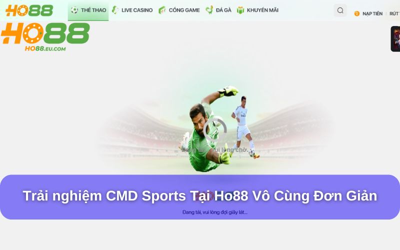 Trải nghiệm CMD Sports tại Ho88 vô cùng đơn giản Trải nghiệm CMD Sports tại Ho88 vô cùng đơn giản