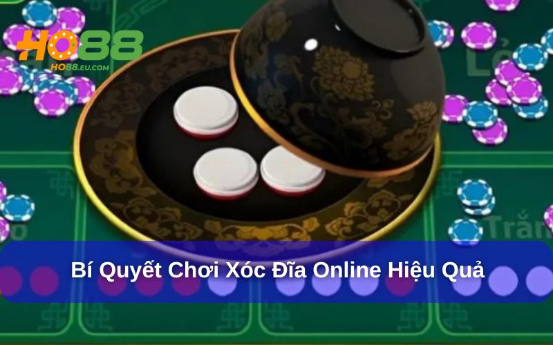 Xóc đĩa và những bí quyết cá cược hiệu quả Xóc đĩa và những bí quyết cá cược hiệu quả